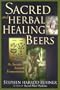 Sacred and Herbal Healing Beers: The Secrets of Ancient Fermentation