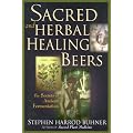 Sacred and Herbal Healing Beers: The Secrets of Ancient Fermentation