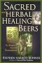 Sacred and Herbal Healing Beers: The Secrets of Ancient Fermentation