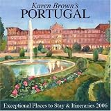 Karen Browns Portugal: Exceptional Places to Stay & Itineraries 2006 (Karen Browns Portugal Charming Inns & Itineraries)