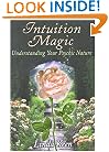 Intuition Magic: Understanding Your Psychic Nature