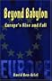 Beyond Babylon: Europe's Rise and Fall