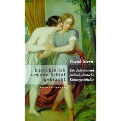 Dann bin ich um den Schlaf gebracht: Ein Jahrtausend j�disch-deutsche Kulturgeschichte