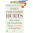 When Friendship Hurts: How to Deal With Friends Who Betray, Abandon, or Wound You