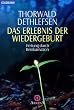 Das Erlebnis der Wiedergeburt: Heilung durch Reinkarnation