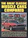 The Great Classic Muscle Cars Compared (Brooklands Books Road Test Series) (Muscle Portfolio)