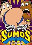 Super Duper Sumos - Big Bottom Bros! (Vol. 6)