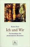 Ich und Wir: Psychoanalyse des postmodernen Menschen