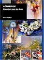 Aquarelle : L'aventure avec les fleurs