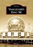 Vancouver's Expo '86 (Historic Canada)