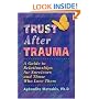 Trust After Trauma: A Guide to Relationships for Survivors and Those Who Love Them