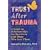Trust After Trauma: A Guide to Relationships for Survivors and Those Who Love Them