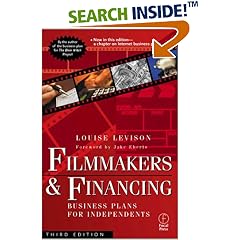 Filmmakers and Financing: Business Plans for Independents, Third Edition: Louise Levison