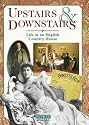 Upstairs and Downstairs: Life in an English Country House (Pitkin Guides) (History)