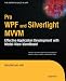 Pro WPF and Silverlight MVVM: Effective Application Development with Model-View-Viewmodel (Expert's Voice in WPF)
