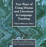 New Ways of Using Drama and Literature in Language Teaching (New Ways in Tesol Series II)