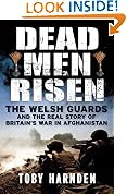 Dead Men Risen: The Welsh Guards and the Defining Story of Britain's War in Afghanistan