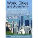 World Cities and Urban Form: Fragmented, Polycentric, Sustainable?