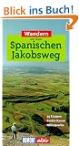Wandern auf dem Spanischen Jakobsweg. DuMont aktiv. 35 Etappen, exakte Karten, H�henprofile