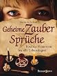 Geheime Zauberspr�che: Positive Hexereien f�r alle Lebenslagen