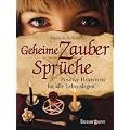 Geheime Zauberspr�che: Positive Hexereien f�r alle Lebenslagen