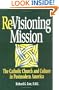 Re-Visioning Mission: The Catholic Church and Culture in Postmodern America (Isaac Hecker Studies)