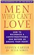 Men Who Can't Love: How to Recognize a Commitmentphobic Man Before He Breaks Your Heart