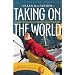 Taking on the World : A Sailor's Extraordinary Solo Race Around the Globe
