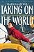 Taking on the World : A Sailor's Extraordinary Solo Race Around the Globe