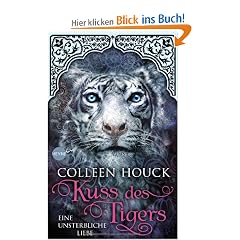 Kuss des Tigers - Eine unsterbliche Liebe: Roman