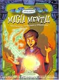 Magia Mental/ Mental Magic: Adivinanciones, Levitaciones Y Telequinesia / Divination, Levitation and Telekinesis (Coleccion Abracadabra) (Spanish Edition)