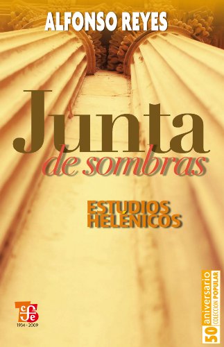 Junta de sombras. Estudios helénicos: 0 (Coleccion Popular (Fondo de Cultura Economica)) (Spanish Edition)
