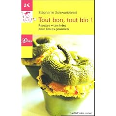 Tout bon, tout bio ! : Recettes vitamin�es pour �colos gourmets