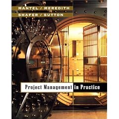 Project Management in Practice: Jack R. Meredith, Scott M. Shafer, Margaret Sutton, Jr., Samuel J. Mantel