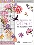 Langage des fleurs : Plus de 400 motifs � broder au point de croix