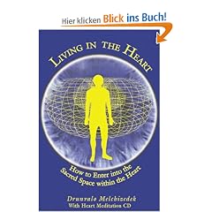 Living in the Heart: How to Enter Into the Sacred Space Within the Heart [With CD]