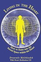Living in the Heart: How to Enter into the Sacred Space Within the Heart