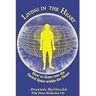 Click here to buy Living in the Heart: How to Enter into the Sacred Space Within the Heart by  Drunvalo Melchizedek.