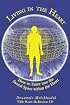Living in the Heart: How to Enter into the Sacred Space Within the Heart