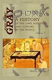China: a History of the Laws, Manners, and Customs of the People: Volume 1