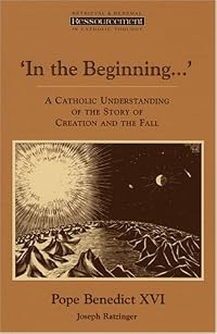 In the Beginning...: A Catholic Understanding of the Story of Creation and the Fall (Resourcement)