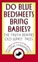Do Blue Bedsheets Bring Babies?: The Truth Behind Old Wives' Tales