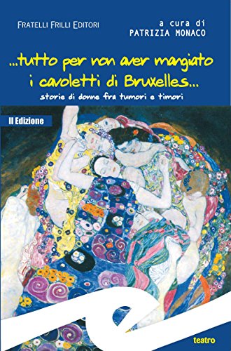 ...tutto per non aver mangiato i cavoletti di Bruxelles. Storie di donne fra tumori e timori (Italian Edition)