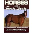 Horses And Horse Sense: The Practical Science of Horse Husbandry by James Blakely