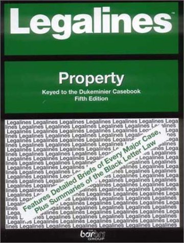 Legalines on Real Property Keyed to Dukeminier Property Adaptable to Fifth Edition of Dukeminier Casebook
