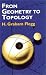 From Geometry to Topology