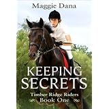 Keeping Secrets (Timber Ridge Riders) ~ Maggie Dana