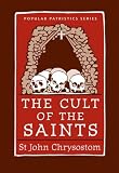 The Cult of the Saints (St. Vladimirs Seminary Press Popular Patristics)