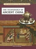 The Technology of Ancient China (The Technology of the Ancient World)
