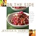 On the Side: More Than 100 Recipes for the Sides, Salads, and Condiments That Make the Meal